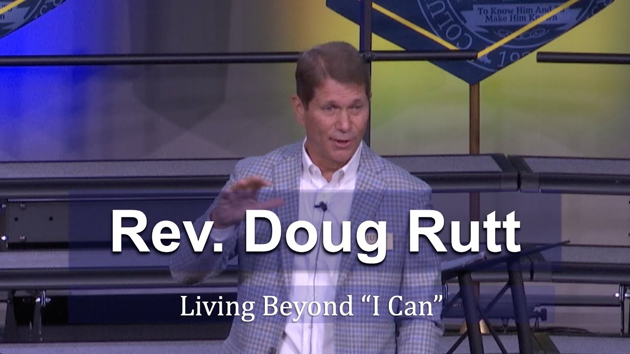 CIU Chapel || Rev. Doug Rutt - Living Beyond I Can