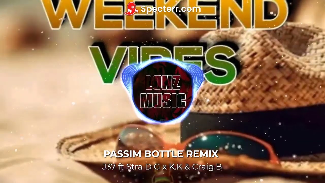 J37 ft Stra D Gee x K.K & Craig B _ PASSIM BOTTLE - ( LONZ RMX )Fenua 2025