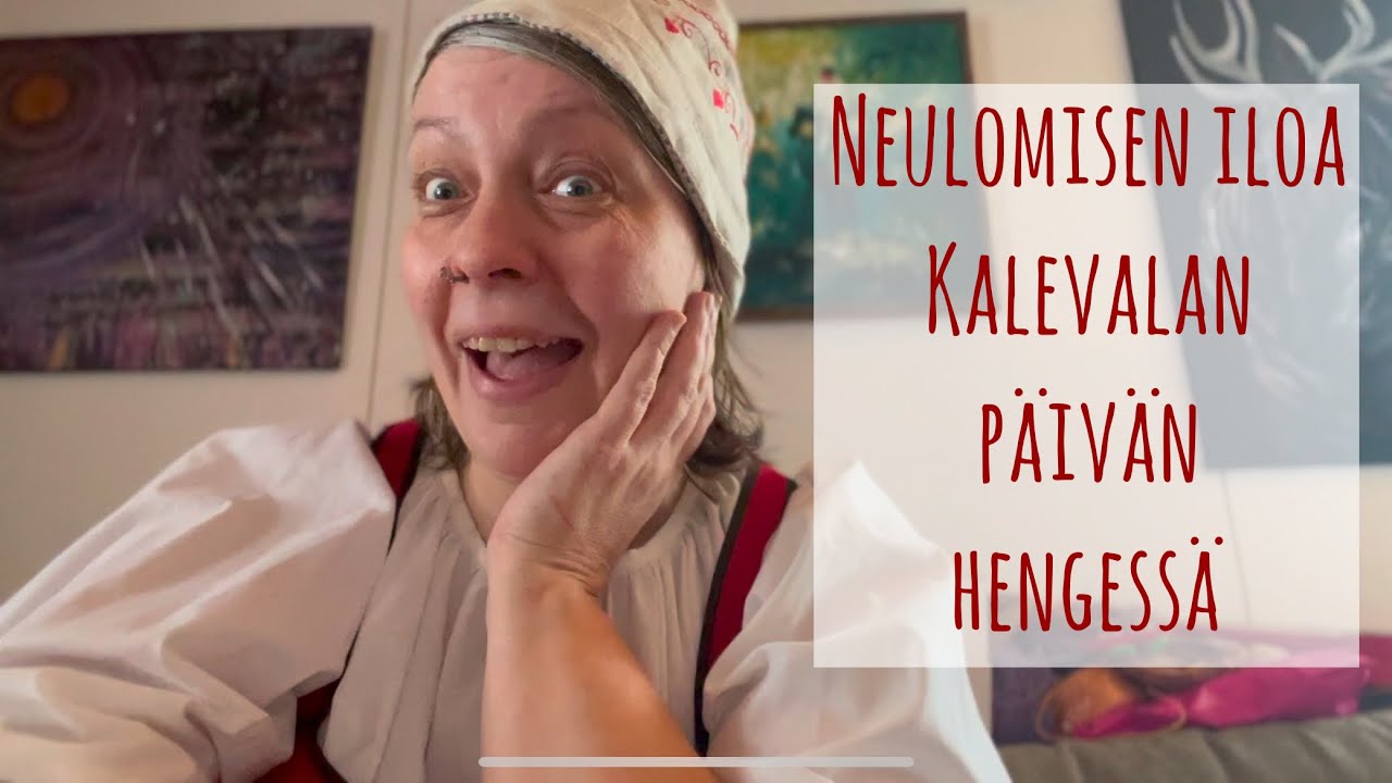 Neulevlogi 2503 - Neuleiloa Kalevalan päivän hengessä.