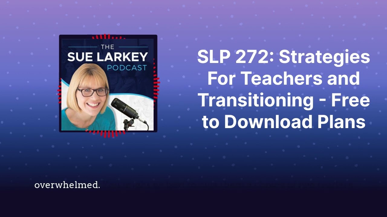 SLP 272: Strategies For Teachers and Transitioning - Free to Download Plans