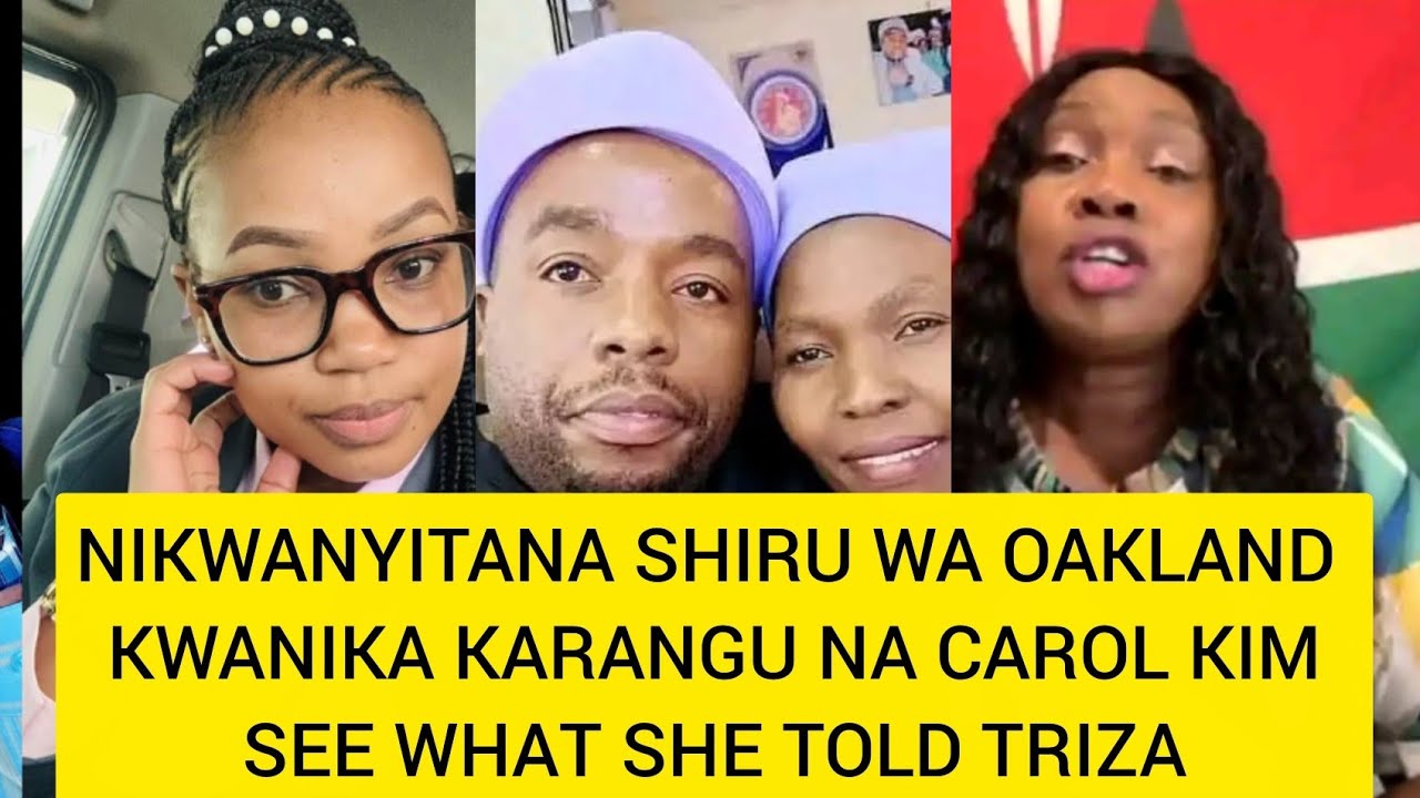 KARANGU NA CAROL KIM SHOULD BEHAVE SEE WHAT SHIRU WA OAKLAND SAID