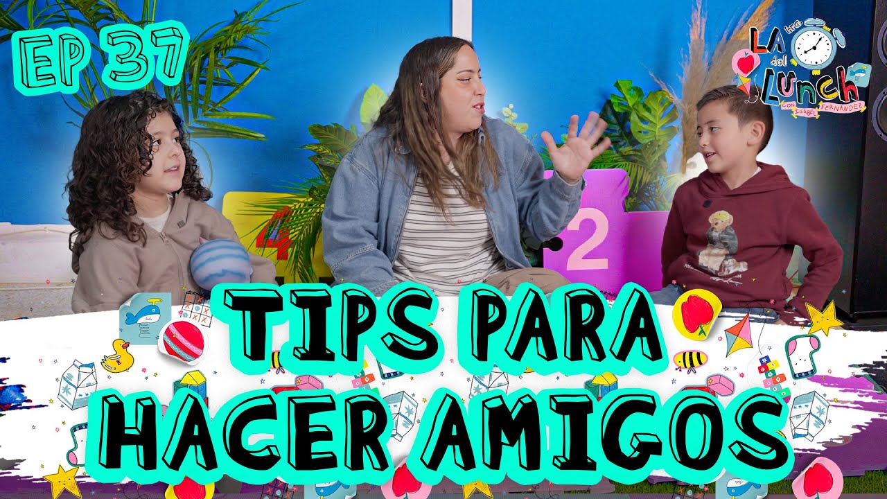TIPS PARA HACER AMIGOS - LHDL EP 37
