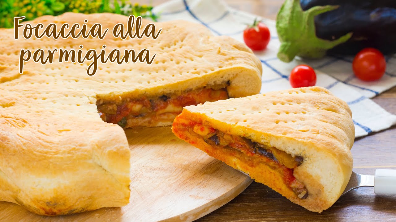 Focaccia Ripiena alla Parmigiana – Ricetta Focaccia Soffice alle Melanzane - 55Winston55