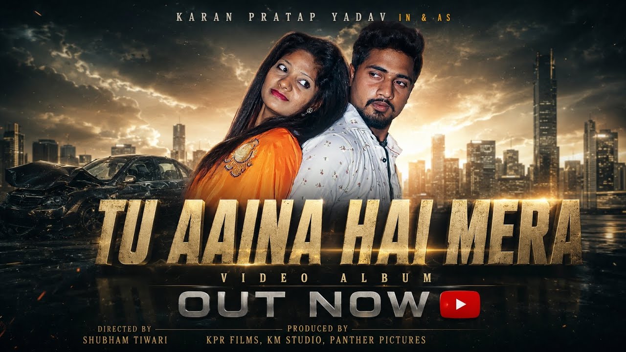 TU AAINA HAI MERA | Official Music Video | Karan Pratap Yadav | Romantic Blockbuster 2026