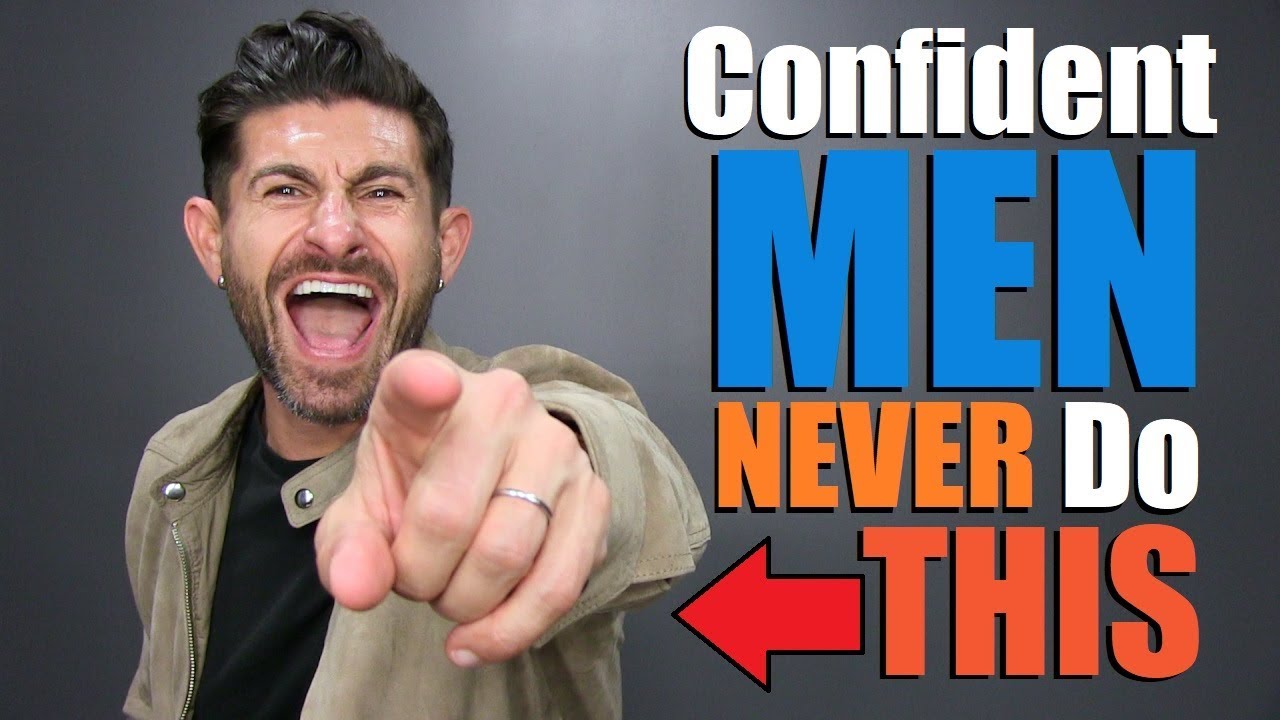 10 Things Confident Men NEVER Do! (TAKE The 