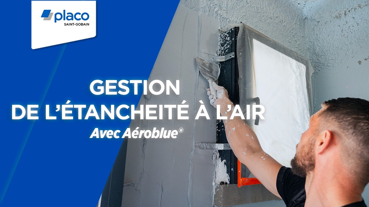 Gestion de l'étanchéité à l'air avec Aéroblue® | À vos casques !