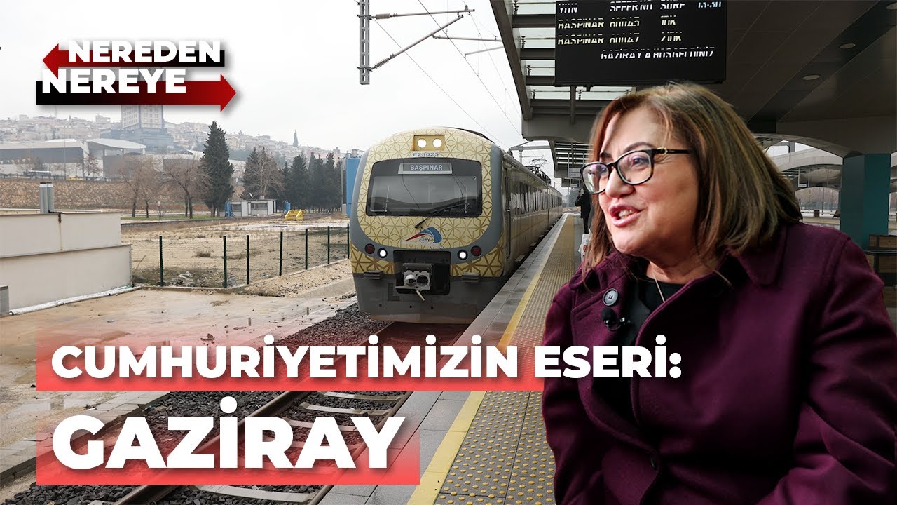 GAZİRAY, CUMHURİYETİMİZİN ESERİ! | NEREDEN NEREYE