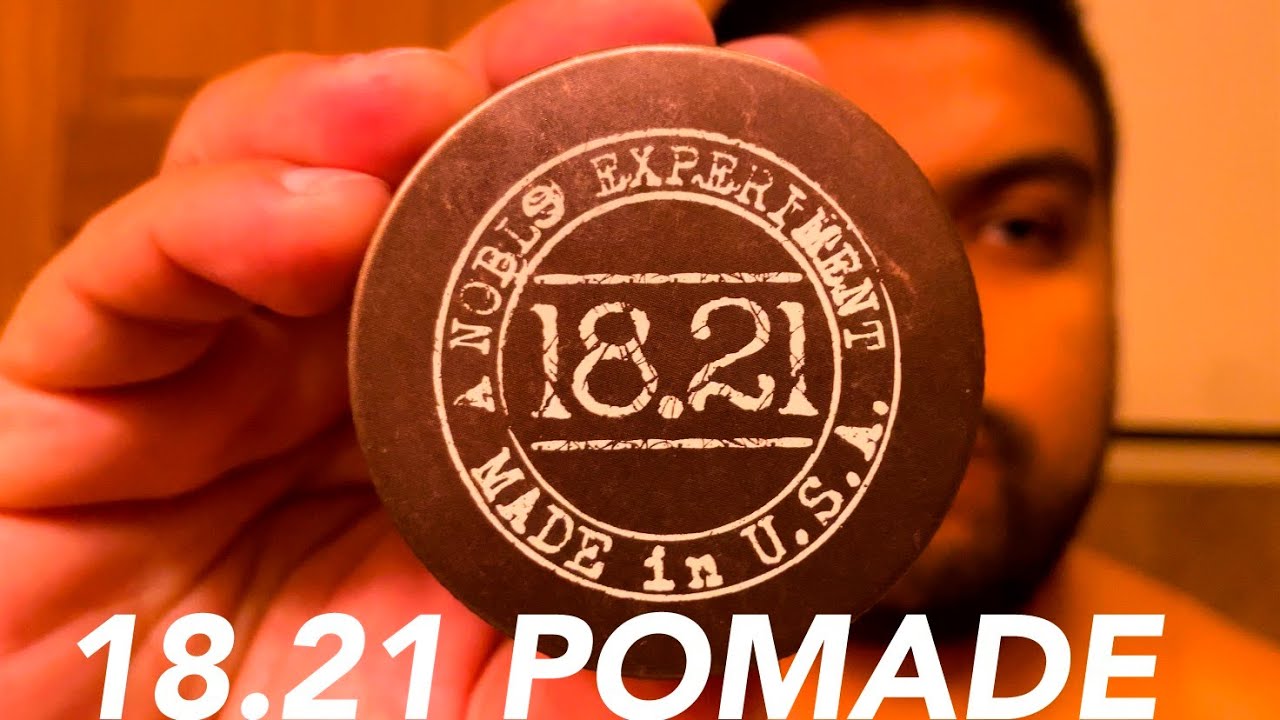 18.21 Pomade - The BEST Smelling Pomade!!