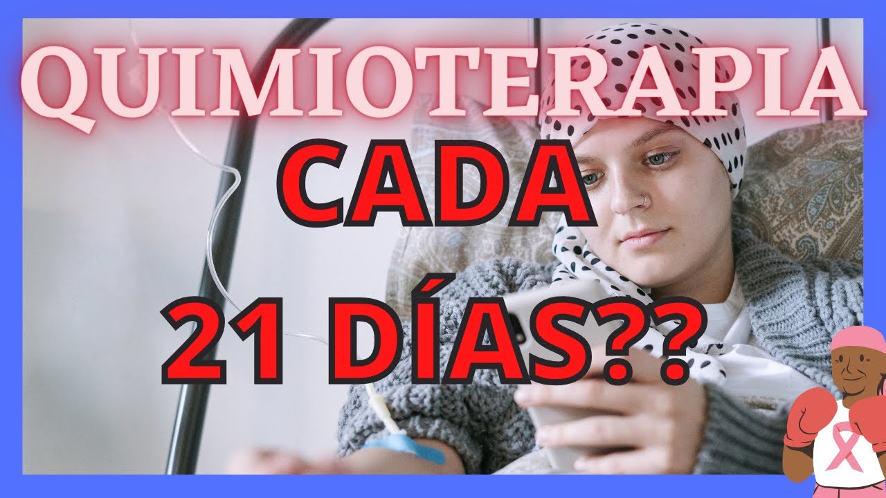 QUIMIOTERAPIA CADA 21 DÍAS