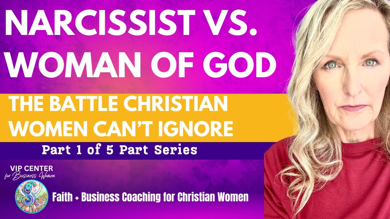Podcast Series: Why Narcissists Target Women of God: A Christian Woman’s Guide to Spiritual Warfare