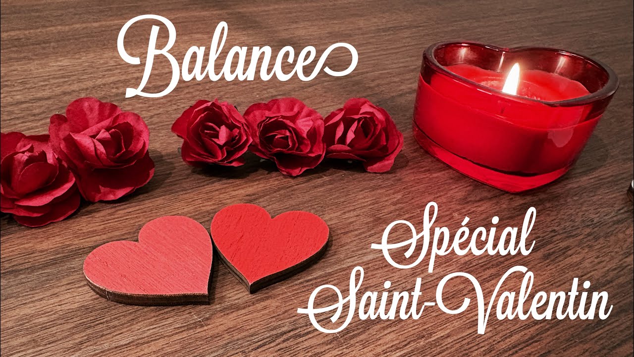 Balance ♥️ L’Ancienne vs la Nouvelle relation ♥️ Spécial St-Valentin 🌹Février 2026