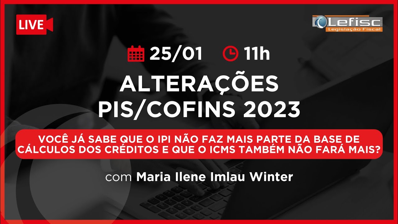 [LIVE LEFISC] Alterações PIS/COFINS 2023