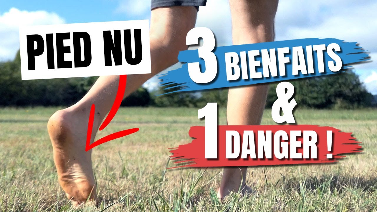 Marcher Pied Nu : 3 Bienfaits et 1 Danger ! 👣❗