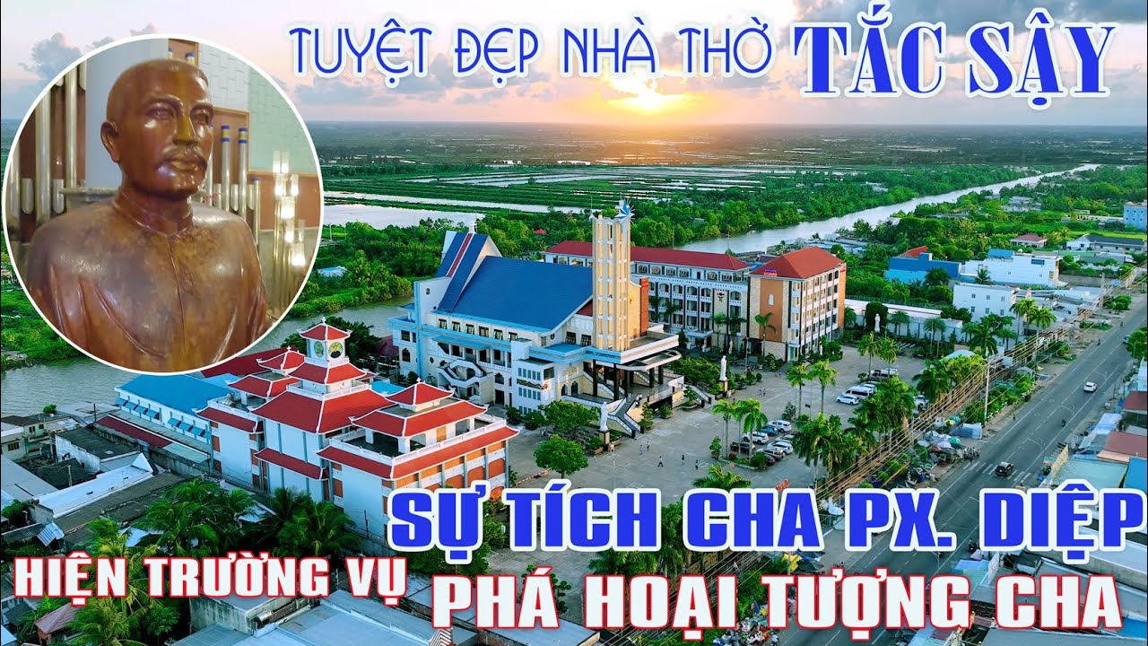 Linh Thiêng Tuyệt Đẹp Nhà Thờ TẮC SẬY | SỰ TÍCH CHA Px DIỆP và HIỆN TRƯỜNG VỤ PHÁ HOẠI TƯỢNG CHA.