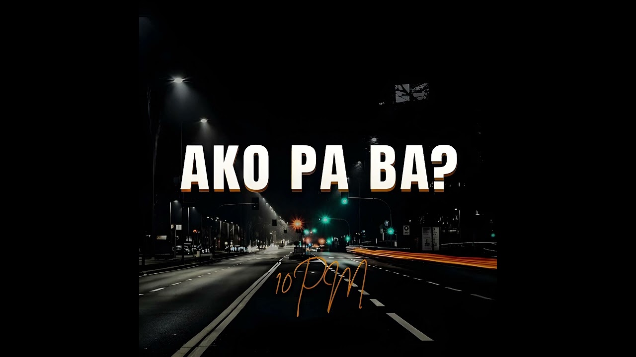 Ako pa ba? - 10pm (Official Audio)