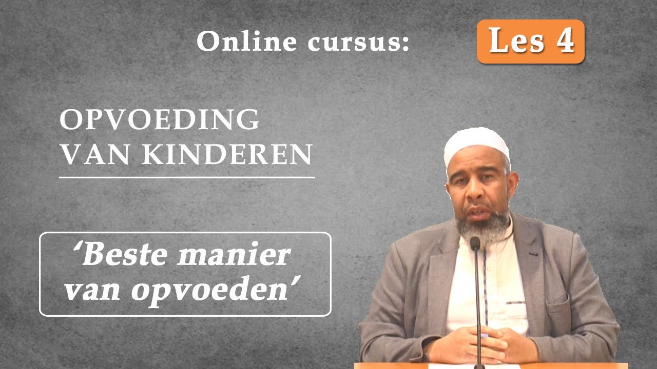 Les 4: Opvoeding van Kinderen - Beste manier om kinderen op te voeden