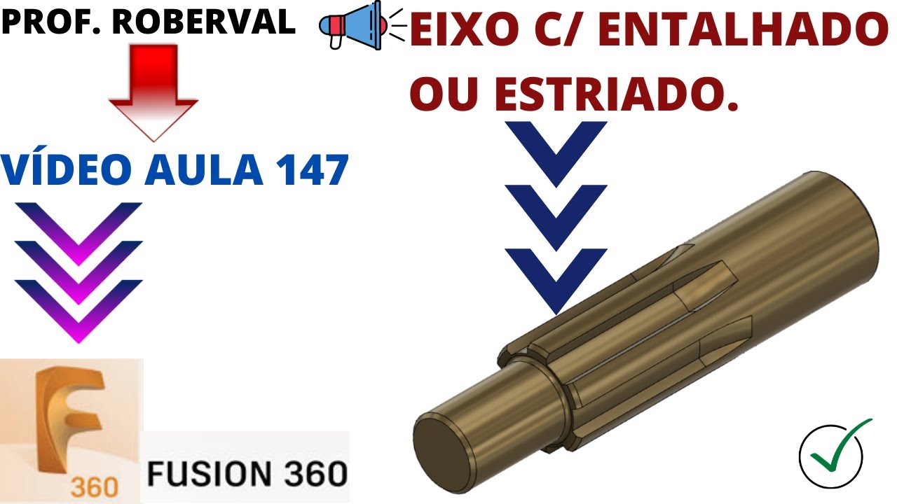 Aula 147 - Modelamento do Eixo com Entalhado ou Estriado no Fusion 360.