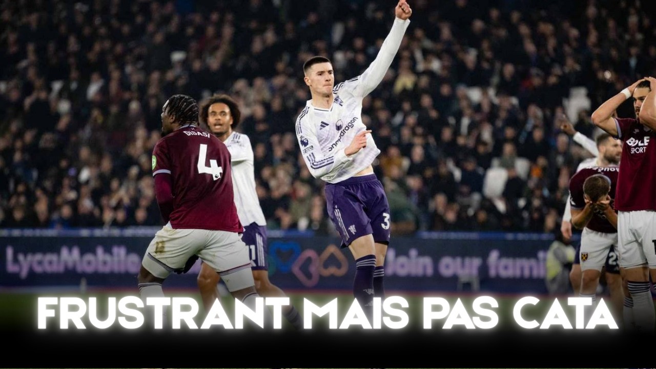 FRUSTRANT MAIS PAS CATA (acadebrief West Ham 1-1 Manchester United)