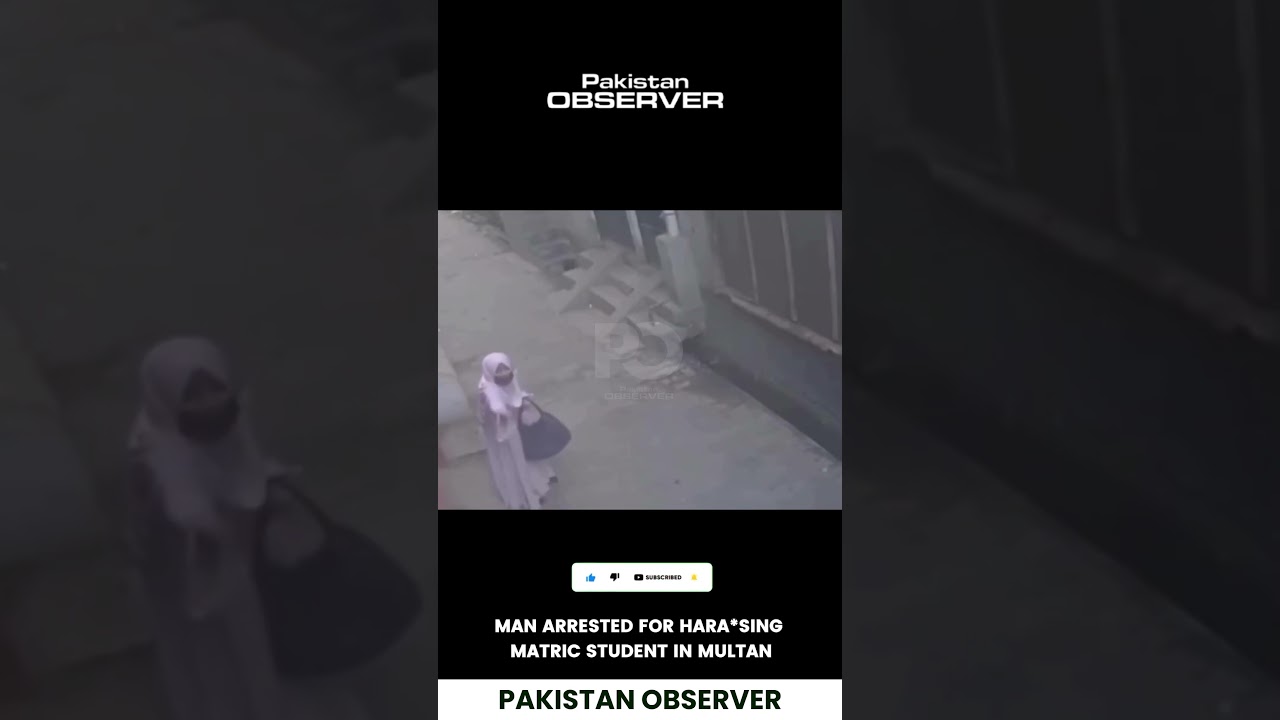 CCTV Exposes Har*ssment in Multan: Police Arrest Suspect in Haram Gate Incident | Pakistan Observer