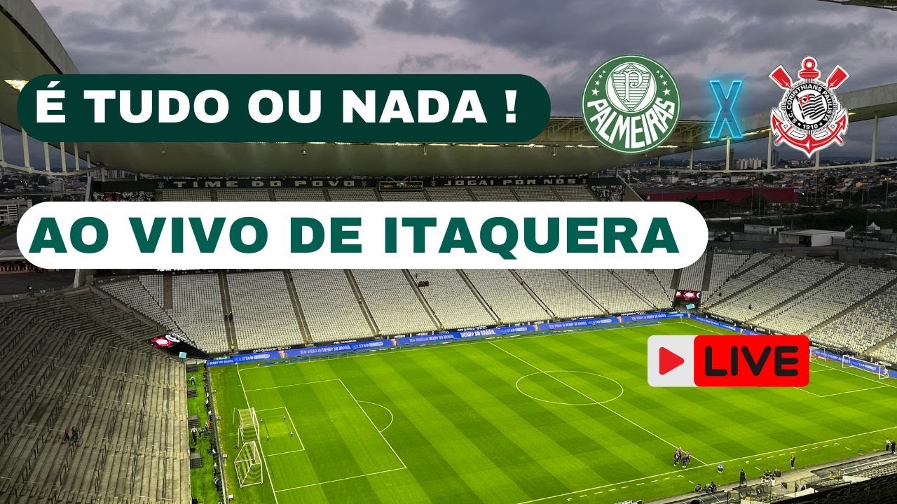 PALMEIRAS X CORINTHIANS l AO VIVO l DIRETO DA NEO QUIMICA ARENA !