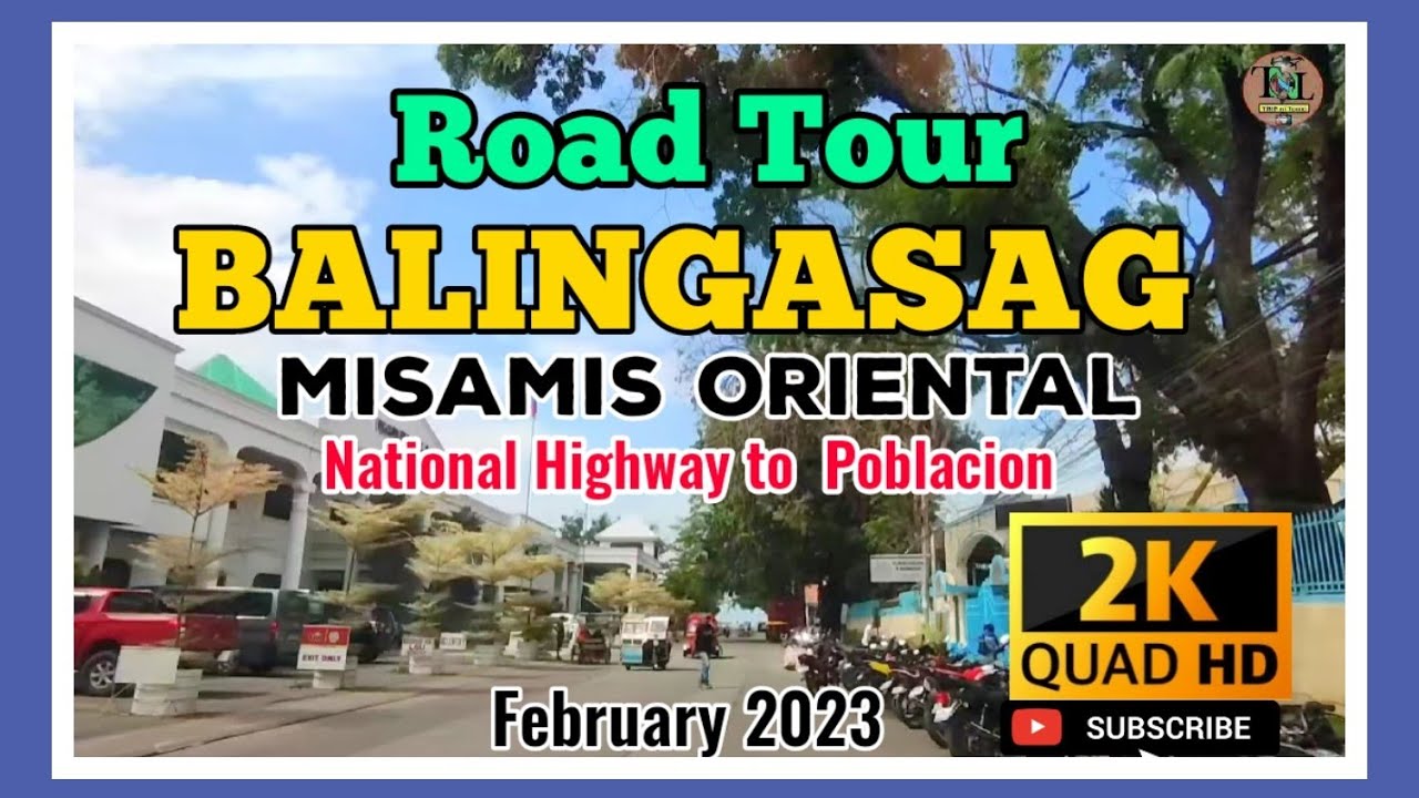 Road Tour : Balingasag, Misamis Oriental | National Highway to Poblacion | February 2023