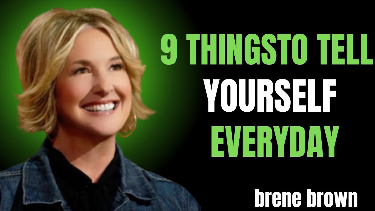 9 Powerful Reminders to Tell Yourself Every Day | Brene Brown Motivational Speech (2025)