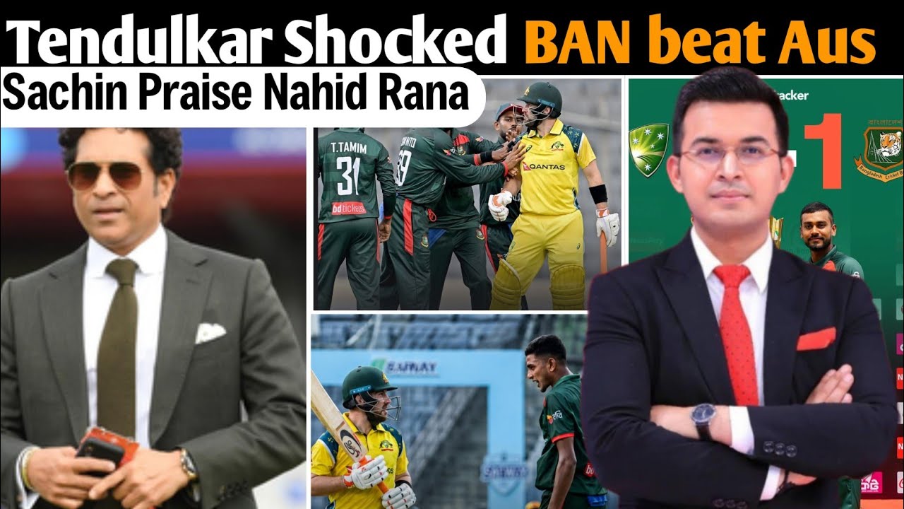 SACHIN SHOCKED! 😱 Bangladesh beat Aus Ist Odi | Praises Bangladesh & Crowns Nahid Rana