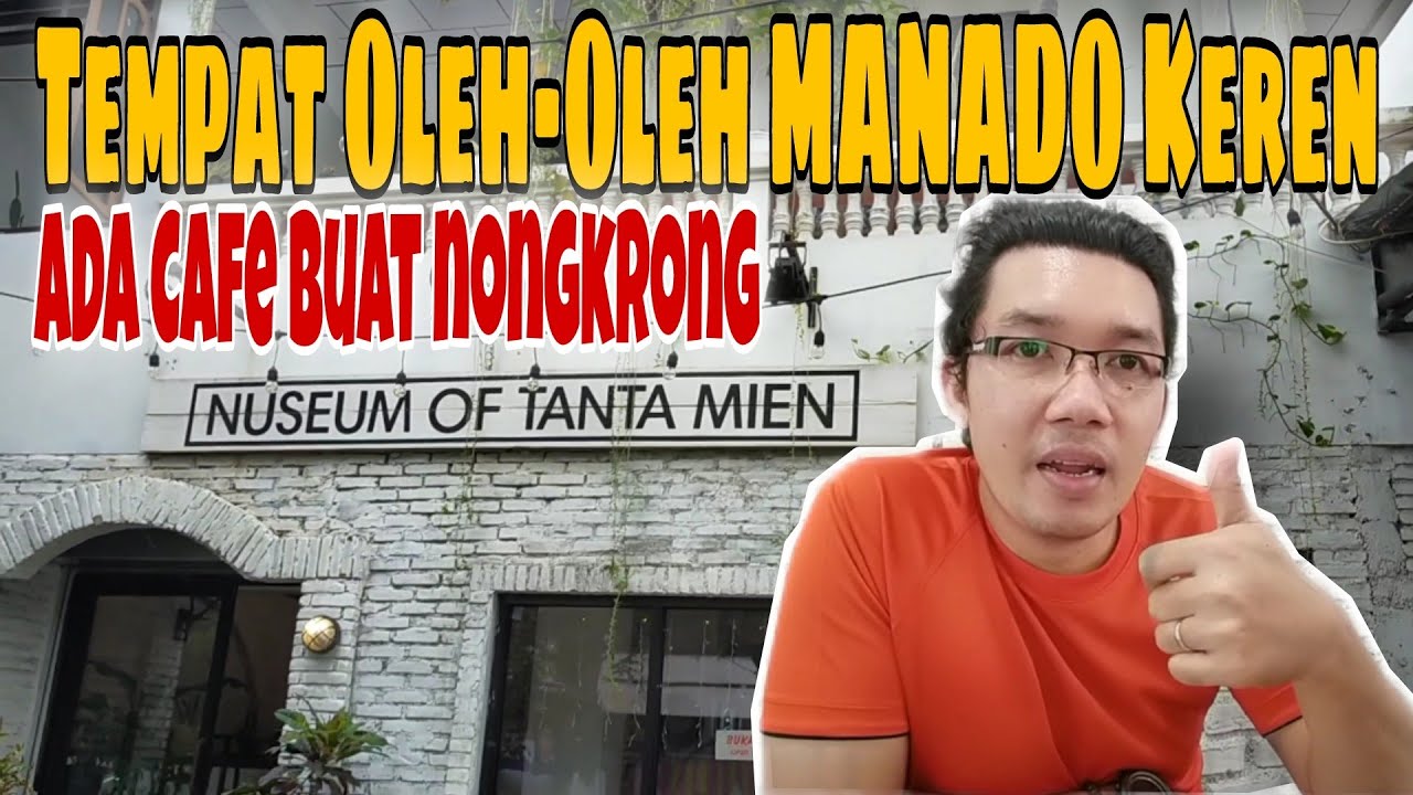 NUSEUM OF TANTA MIEN || OLEH-OLEH KOTA MANADO