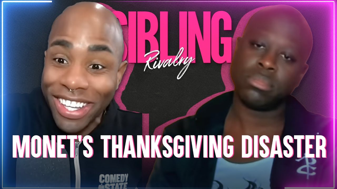 Sibling Rivalry: The One About Monet's Thanksgiving Disaster