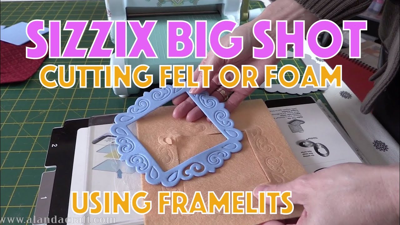Sizzix Big Shot: Can you Cut Felt or Foam using Framelit Dies?