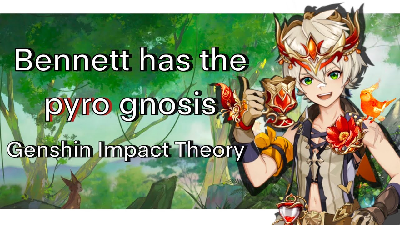 Bennett has the Pyro Gnosis (Genshin Impact Theory)