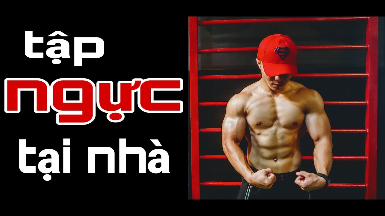 Tập Ngực Tại Nhà ĐÚNG CÁCH Và HIỆU QUẢ Nhất - 8 Bài Hít Đất Phát Triển Cơ Ngực Toàn Diện