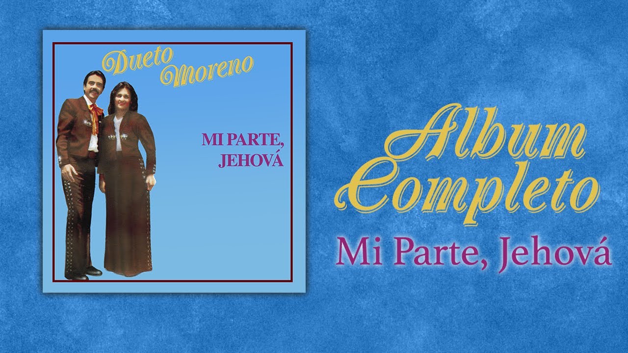 Dueto Moreno - Mi Parte, Jehov&aacute; (Album Completo)