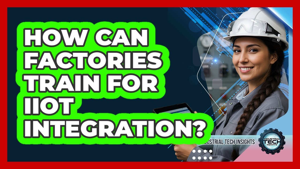 How Can Factories Train For IIoT Integration?