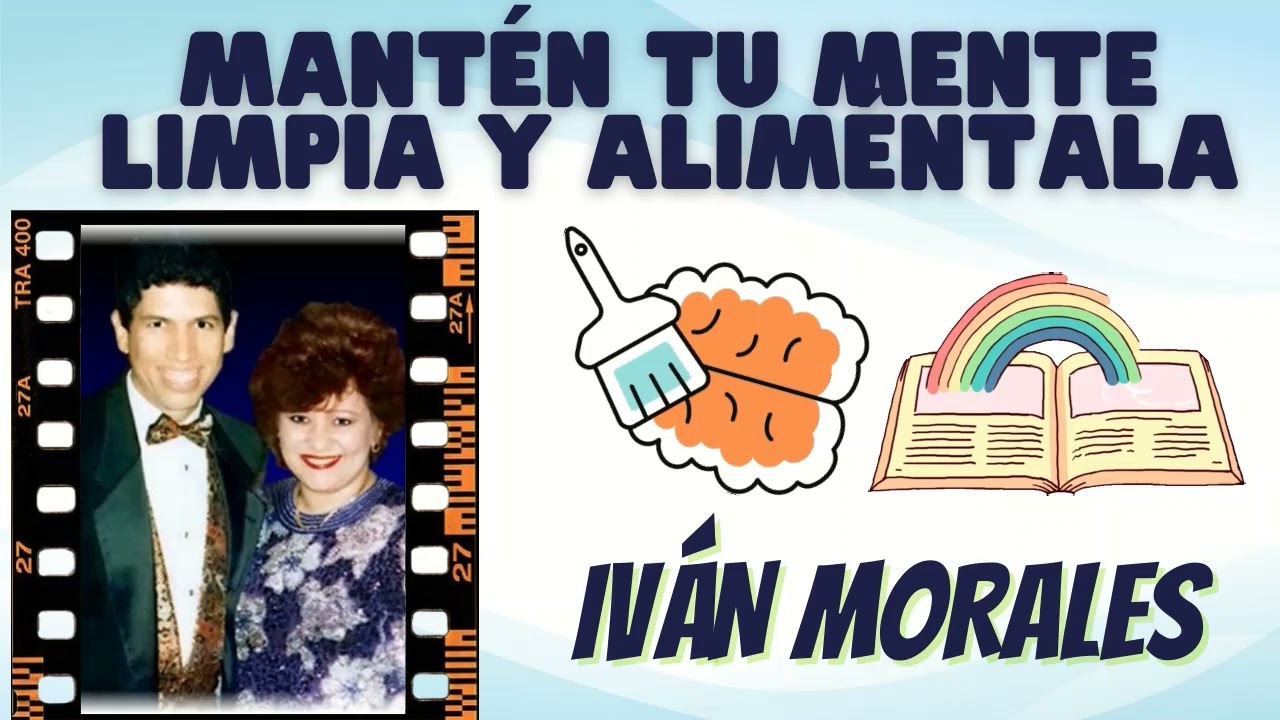 MANTÉN tu MENTE LIMPIA y ALIMÉNTALA 💎 Iván MORALES Emprendedor Negocio MLM Network Marketing AMWAY