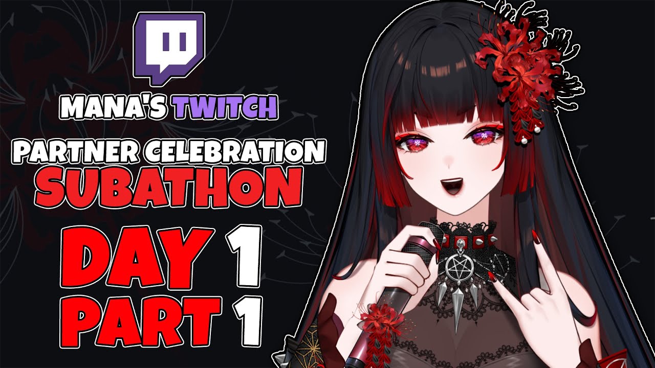 Mana's Twitch Partner Celebration Subathon Day 1 Part 1