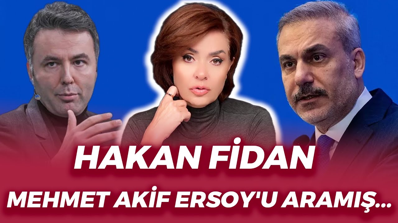 HAKAN FİDAN MEHMET AKİF ERSOY'U ARAMIŞ...