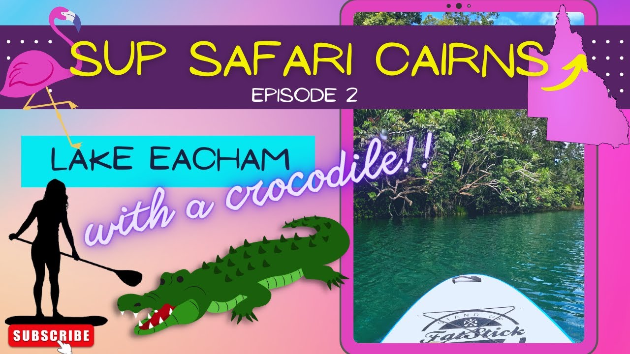 SUP Safari Cairns Ep 2 Paddle Boarding on Lake Eacham