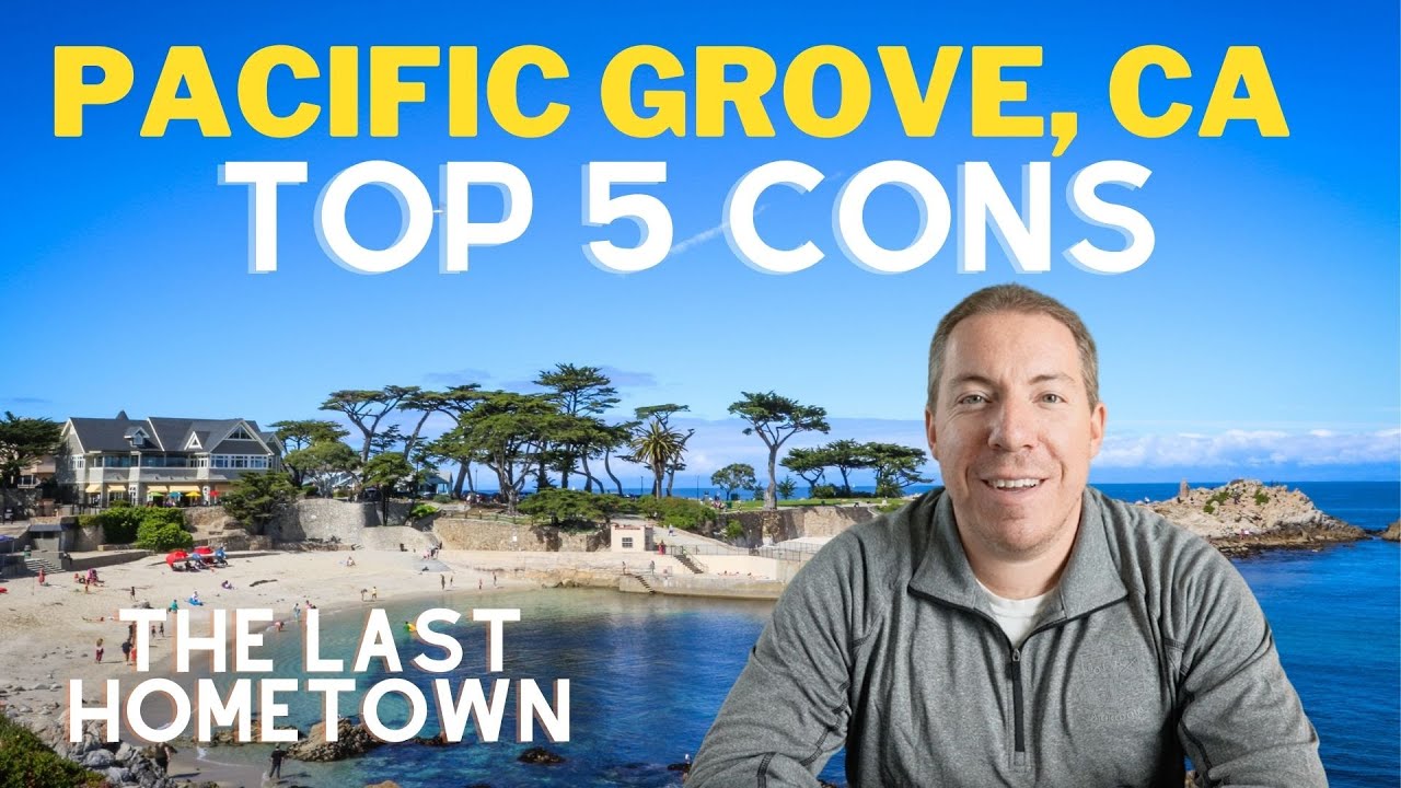 Pacific Grove, California  |  5 Cons of Living in Pacific Grove, CA