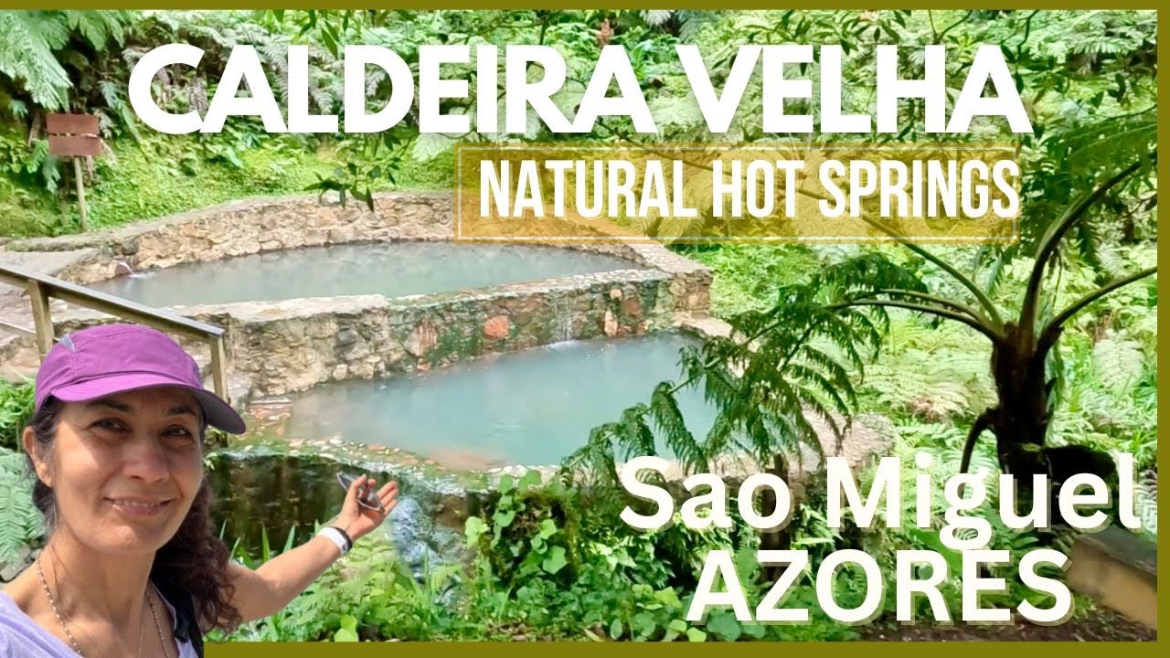 🔴 Natural Hot Springs - CALDEIRA VELHA - AZORES, Sao Miguel Island