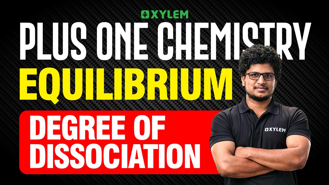 Plus One Chemistry | Equilibrium - Degree Of Dissociation | Xylem Plus One