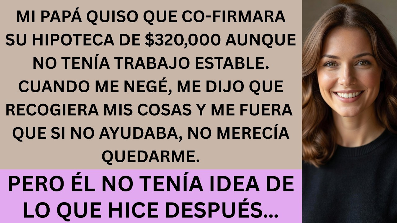 Mi Papá Quiso Obligarme a Co-Firmar Su Hipoteca de $320,000 — Y Cuando Me Negué, Me Echó de Casa