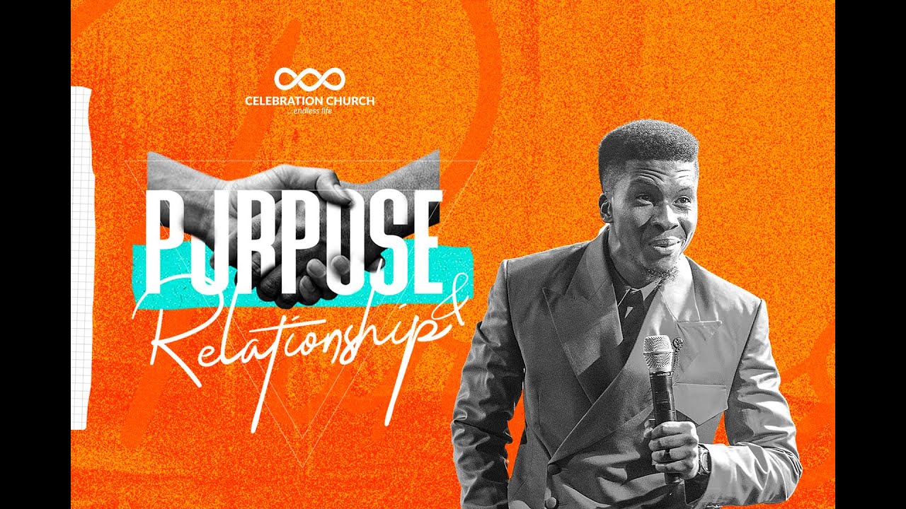 PURPOSE & RELATIONSHIP | MDWK | 27TH JULY | Celebration Church Int'l