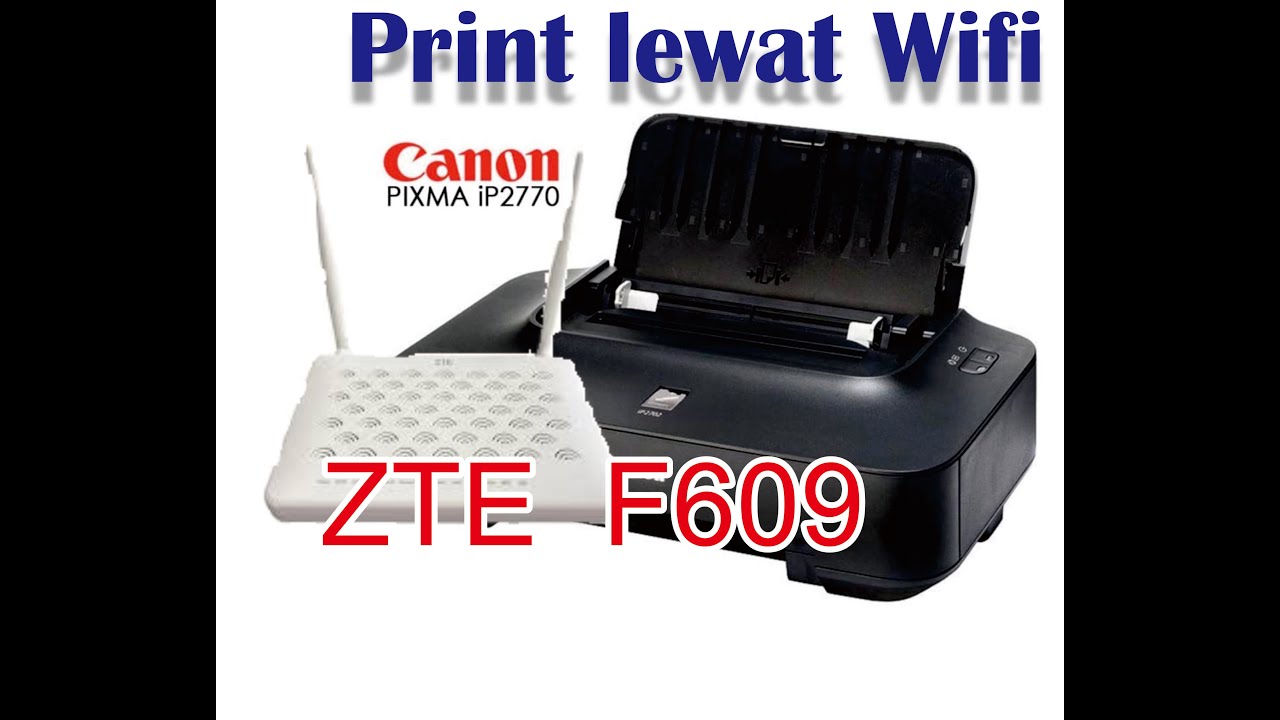 Pengaturan Printer wifi Canon IP2770 Kombinasi ZTE F609 || PEMULA