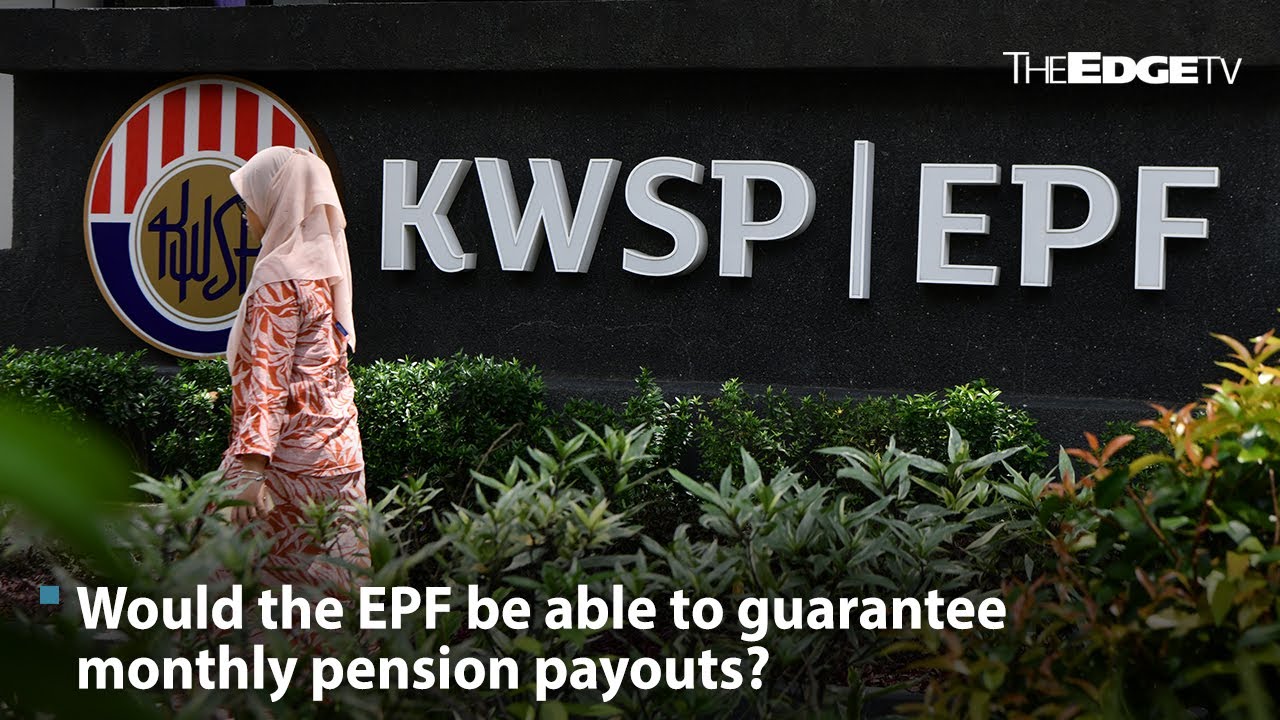 EDGE WEEKLY: Would the EPF be able to guarantee monthly pension payouts?