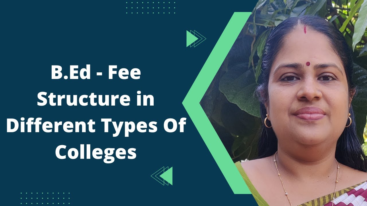 B.Ed - Fee Structure in Different Types Of Colleges | B.Ed Admission 2022-23