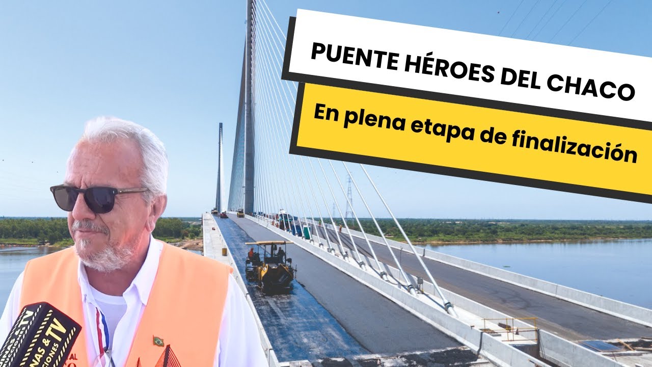 Puente Héroes del Chaco en plena etapa finalización ⎜Asunción, Paraguay ⎮ Chaco Paraguayo