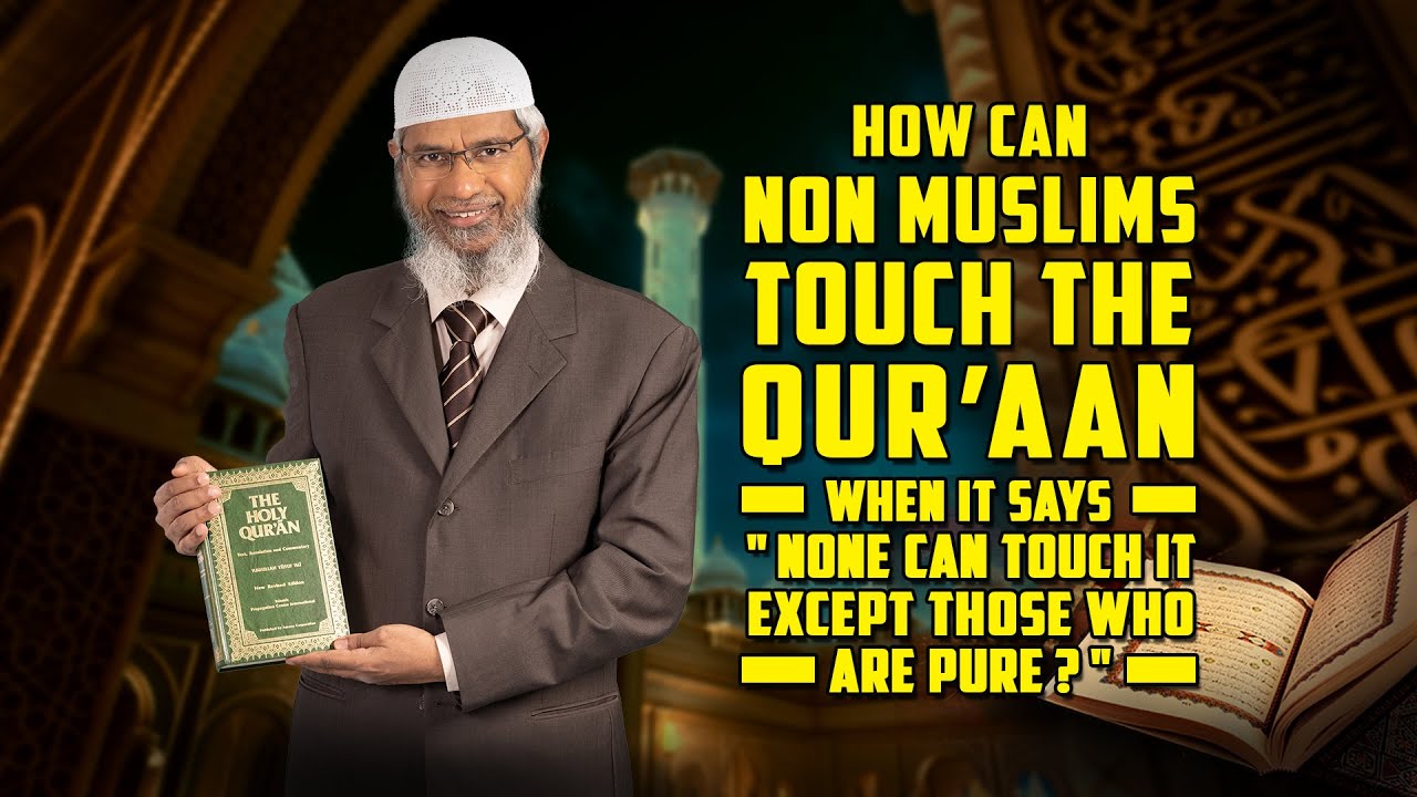 How can Non Muslims Touch the Quran when it says, 