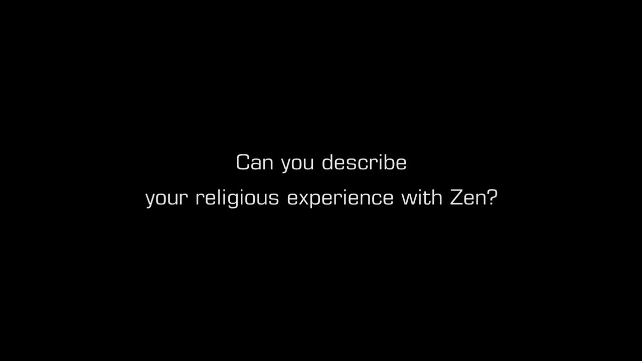 Bernie Glassman -  Can you describe your religious experience with Zen?