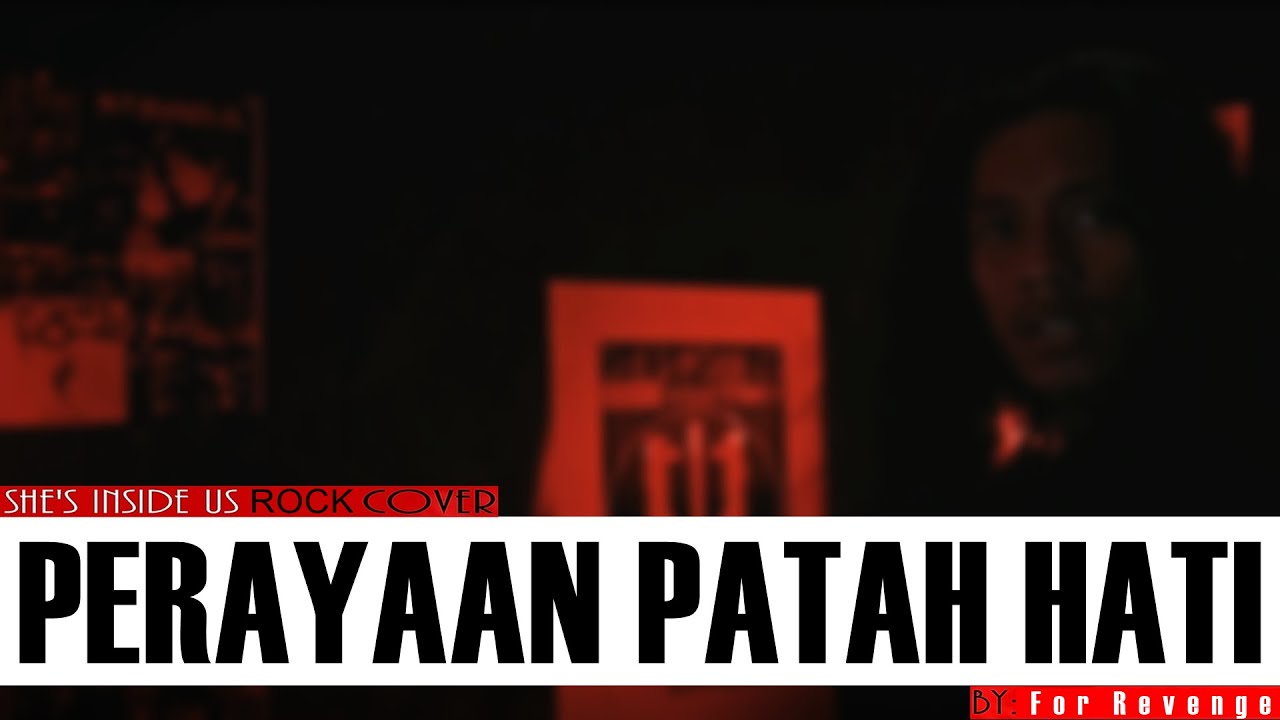 For Revenge - Perayaan Patah Hati | Rock COVER by She's Inside Us